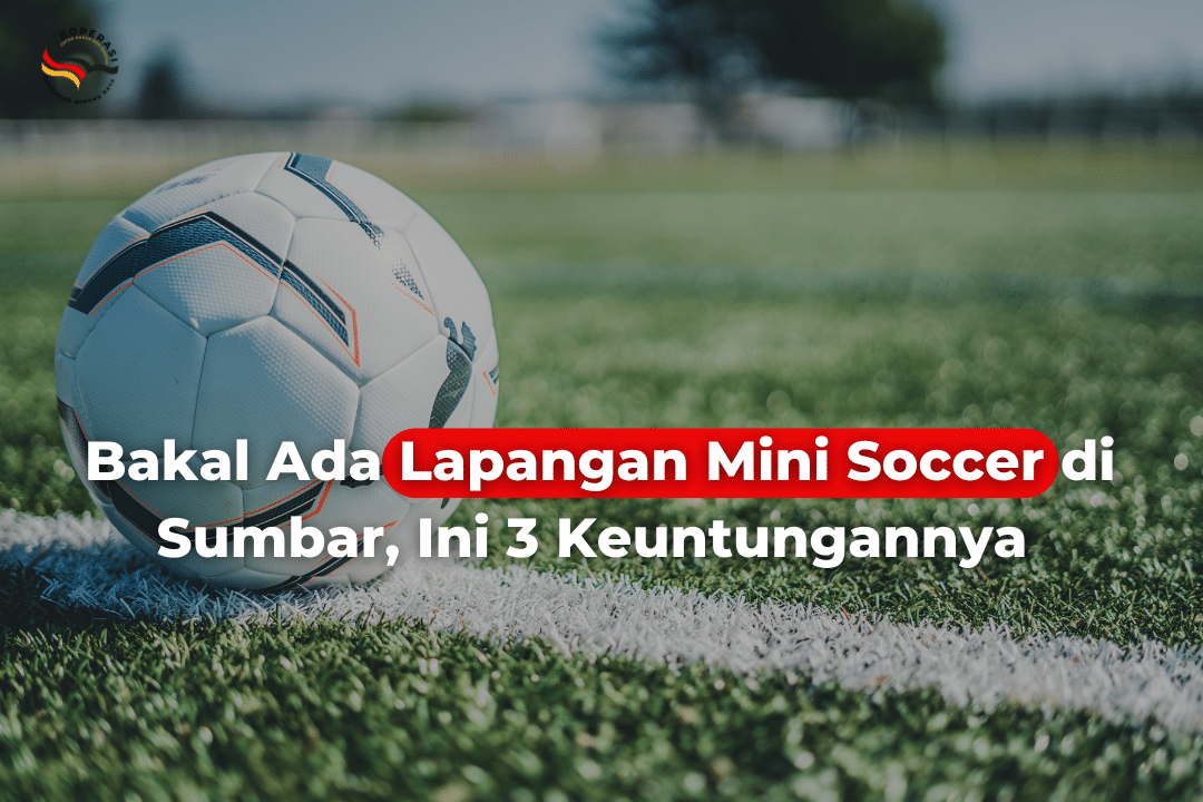 Bakal Ada Lapangan Mini Soccer di Sumbar, Ini 3 Keuntungannya