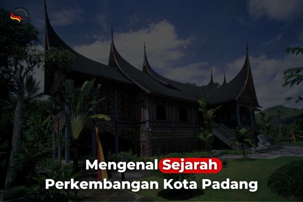 Mengenal Sejarah Perkembangan Kota Padang