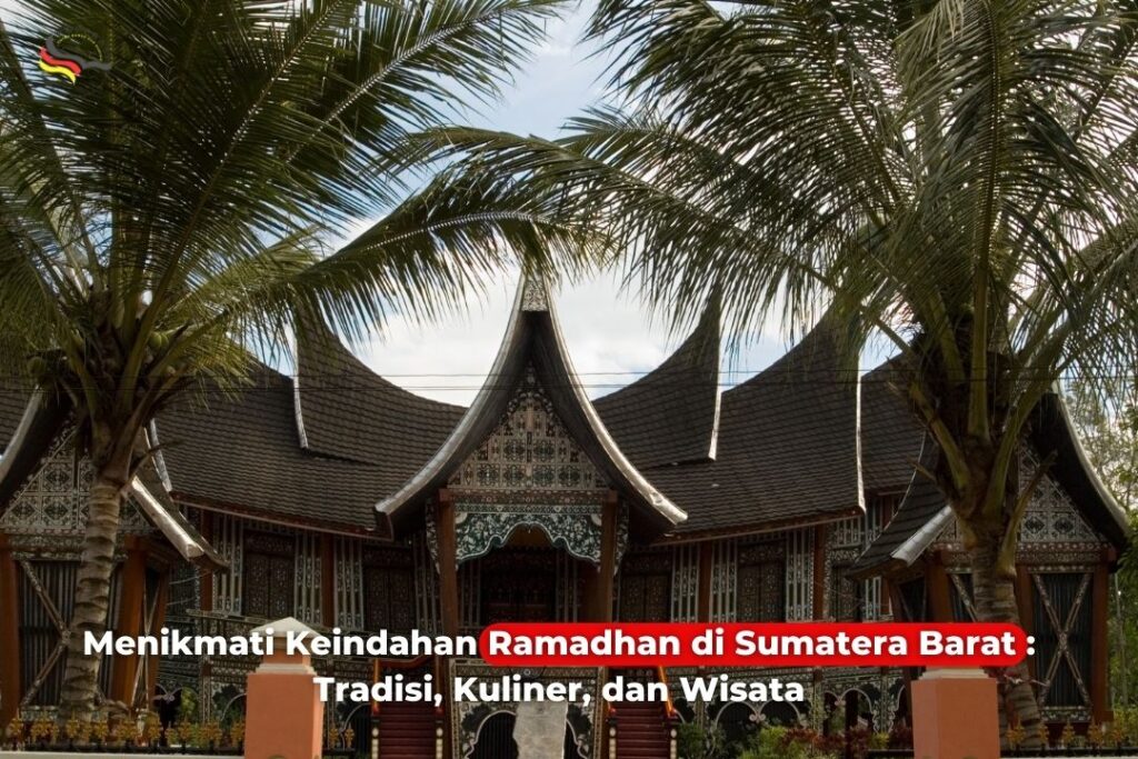 Menikmati Keindahan Ramadhan di Sumatera Barat Tradisi, Kuliner, dan Wisata