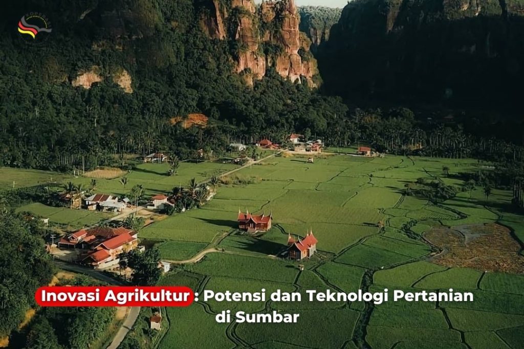 Inovasi Agrikultur : Potensi dan Teknologi Pertanian di Sumbar
